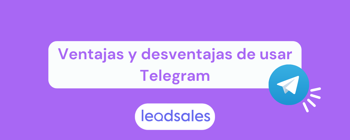 Ventajas Y Desventajas De Usar Telegram Leadsales