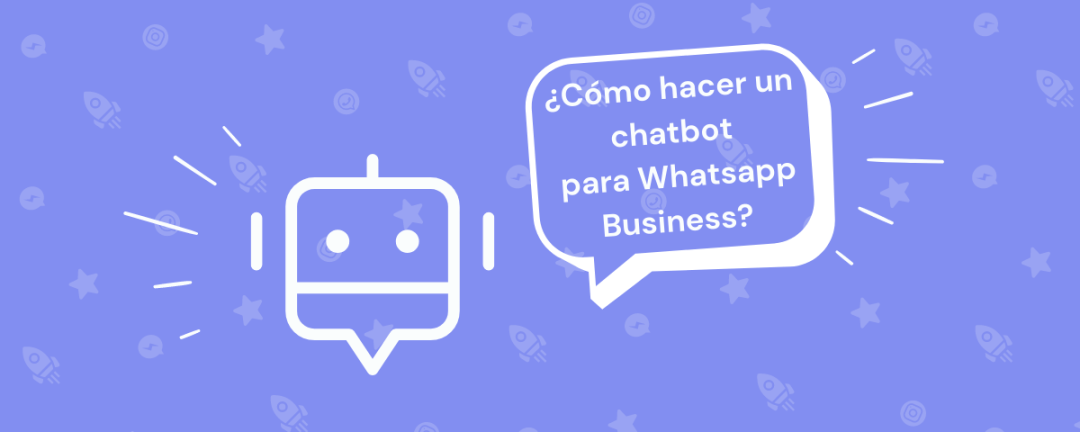 ¿Cómo hacer un chatbot para Whatsapp Business?