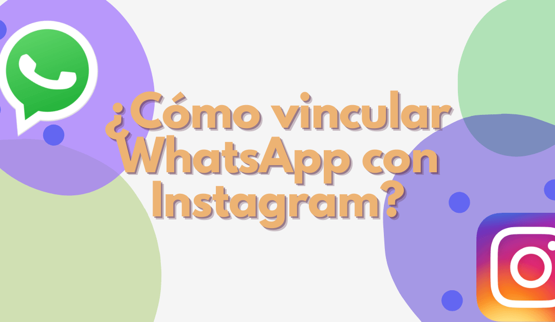 ¿Cómo vincular WhatsApp con Instagram?
