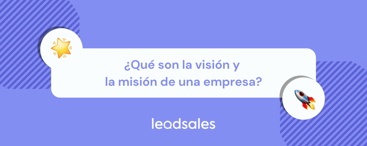 Qué son la visión y la misión de una empresa? - Leadsales