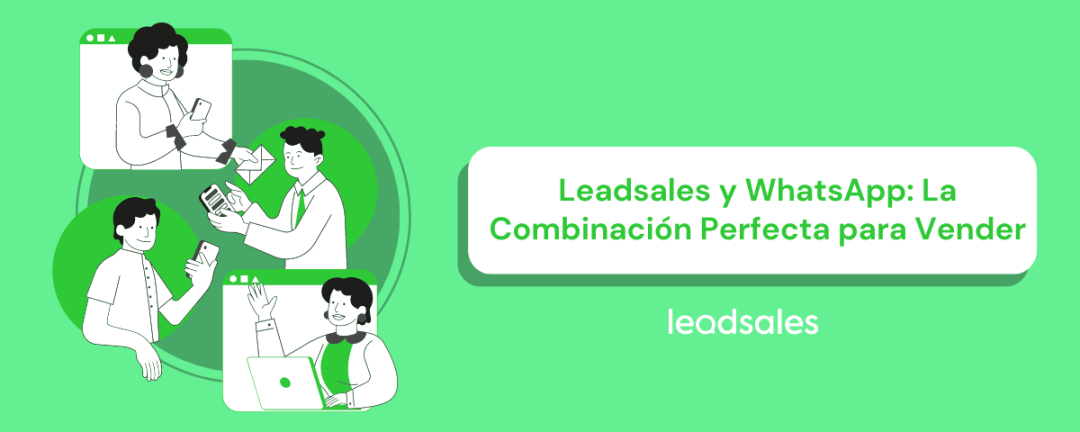 Leadsales y WhatsApp: La Combinación Perfecta para Vender