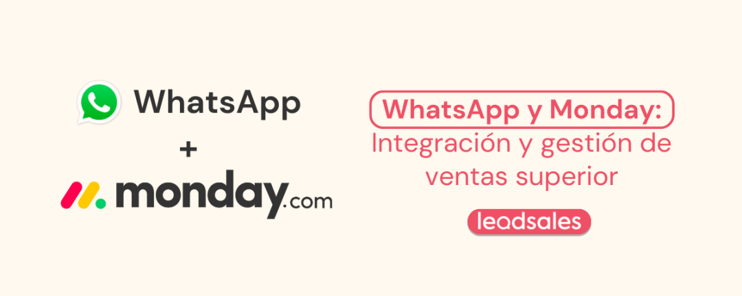 WhatsApp y Monday: Integración y Gestión de Ventas Superior