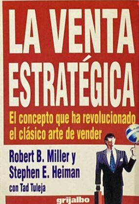 Portada del libro la venta estratégica de Robert B. Miller y Stephen E. Heiman