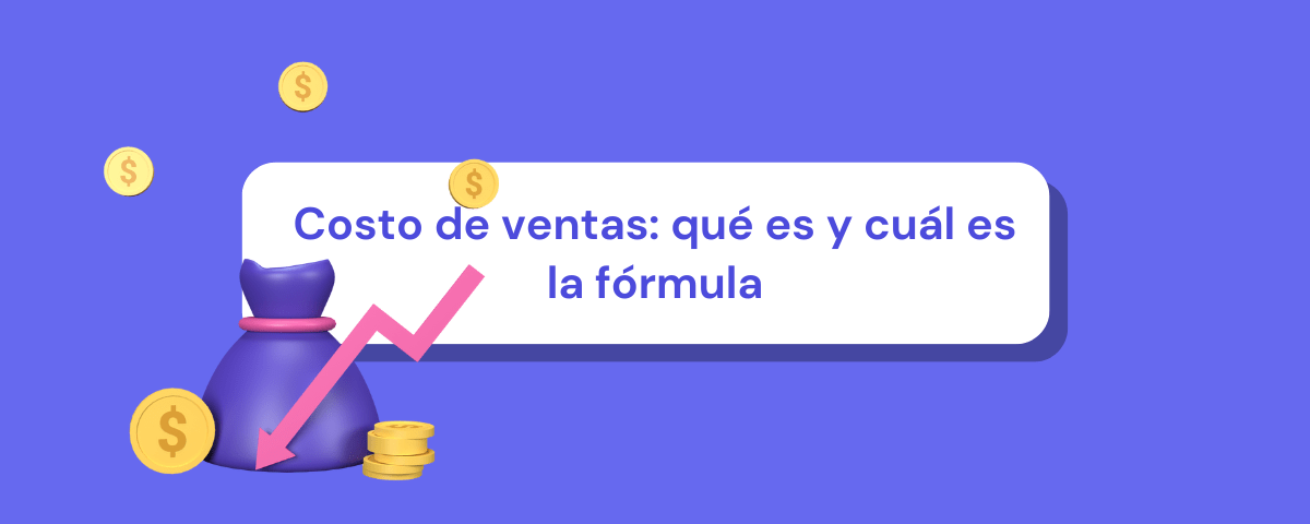 Qué es el costo de ventas y 4 pasos para calcularlo