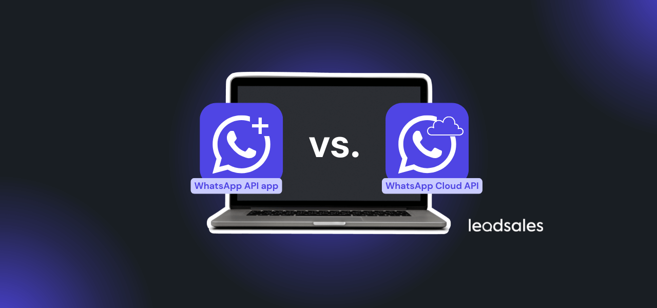WhatsApp Cloud API Vs WhatsApp Business App Leadsales whatsapp-cloud-api-vs-whatsapp-business-app-leadsales